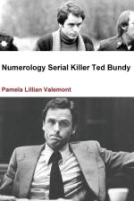 Numerology Serial Killer Ted Bundy af Pamela Lillian Valemont