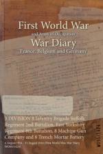 3 DIVISION 8 Infantry Brigade Suffolk Regiment 2nd Battalion, East Yorkshire Regiment 8th Battalion, 8 Machine Gun Company and 8 Trench Mortar Battery