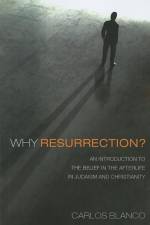 Why Resurrection? af Dr Carlos (Columbia University) Blanco