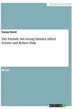 Der Fremde bei Georg Simmel, Alfred Schutz und Robert Park af Sonja Deml