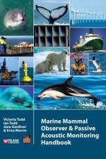 Marine Mammal Observer and Passive Acoustic Monitoring Handbook af Victoria Todd