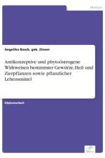 Antikonzeptive und phytooestrogene Wirkweisen bestimmter Gewurze, Heil- und Zierpflanzen sowie pflanzlicher Lebensmittel af Geb Zinner Angelika Baack