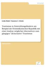 Tourismus in Entwicklungslandern am Beispiel der Dominikanischen Republik mit einer Analyse moeglicher Alternativen zum gangigen all-inclusive-Tourismus af Susanne C Schulz