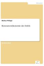 Ressourcenoekonomie des Erdoels af Markus Philippi