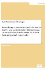 Auswirkungen institutioneller Reformen in der EU und institutioneller Einbeziehung osteuropaischer Lander in die EU auf die Aussenwirtschaft OEsterreichs af Karin Palmetshofer-Hoerschinger