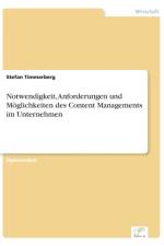 Notwendigkeit, Anforderungen und Moeglichkeiten des Content Managements im Unternehmen af Stefan Timmerberg