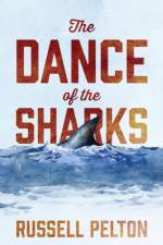 The Dance of the Sharks af Russell Pelton
