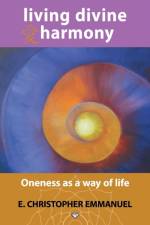 Living Divine Harmony af E Christopher Emmanuel