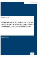 Objektorientierte Techniken und Patterns bei betriebswirtschaftlichen Anwendungen am Beispiel einer Controlling-Software af Steffen Lentz