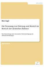 Trennung von Fahrweg und Betrieb im Bereich der deutschen Bahnen af Marc Sagel