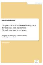 gesetzliche Unfallversicherung - von der Behoerde zum modernen Dienstleistungsunternehmen af Michael Zechmeister