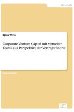 Corporate Venture Capital mit virtuellen Teams aus Perspektive der Vertragstheorie af Bjoern Witte