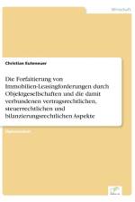 Forfaitierung von Immobilien-Leasingforderungen durch Objektgesellschaften und die damit verbundenen vertragsrechtlichen, steuerrechtlichen und bilanzierungsrechtlichen Aspekte af Christian Euteneuer