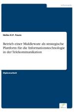 Betrieb einer Middleware als strategische Plattform fur die Informationstechnologie in der Telekommunikation af Heiko K P Faure