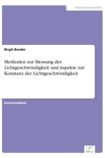 Methoden zur Messung der Lichtgeschwindigkeit und Aspekte zur Konstanz der Lichtgeschwindigkeit af Birgit Bender