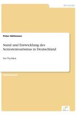 Stand und Entwicklung des Seniorentourismus in Deutschland af Peter Huttmann