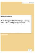 Umsetzungsprobleme im Target Costing und deren Loesungsmoeglichkeiten af Christoph Vormoor
