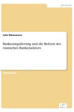 Bankenregulierung und die Reform des russischen Bankensektors af Julia Nikonorova
