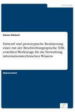 Entwurf und prototypische Realisierung eines mit der Beschreibungssprache XML erstellten Werkzeugs fur die Verwaltung informationstechnischen Wissens af Simon Duckert