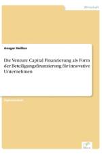 Venture Capital Finanzierung als Form der Beteiligungsfinanzierung fur innovative Unternehmen af Ansgar Heilker