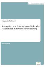 Konzeption und Entwurf imagefoerdernder Massnahmen zur Personenveranderung af Stephanie Fortmann