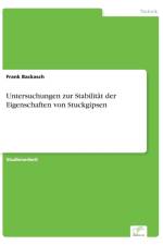 Untersuchungen zur Stabilitat der Eigenschaften von Stuckgipsen af Frank Backasch