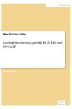 Leasingbilanzierung gemass HGB, IAS und US-GAAP af Marc-Christian Riebe