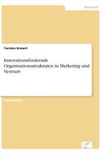 Innovationsfoerdernde Organisationsstrukturen in Marketing und Vertrieb af Torsten Ermert