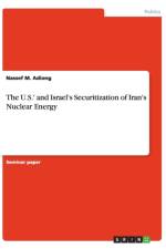 The U.S.' and Israel's Securitization of Iran's Nuclear Energy af Nassef M Adiong