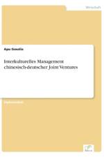 Interkulturelles Management chinesisch-deutscher Joint Ventures af Apu Gosalia