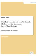 Die Motivationstheorie von Abraham H. Maslow und das japanische Just-in-Time-Konzept af Robert Runge