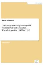 Ruhrgebiet im Spannungsfeld westalliierter und deutscher Wirtschaftspolitik 1945 bis 1952 af Martin Goosmann