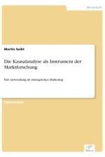 Kausalanalyse als Instrument der Marktforschung af Martin (Salzburg) Seibt