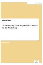 Zur Bedeutung von Computer-Netzwerken fur das Marketing af Matthias Sann