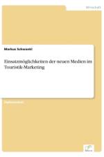 Einsatzmoeglichkeiten der neuen Medien im Touristik-Marketing af Markus Schwankl