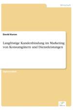Langfristige Kundenbindung im Marketing von Konsumgutern und Dienstleistungen af David Kuron