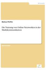 Nutzung von Online-Netzwerken in der Marktkommunikation af Markus Pfeiffer