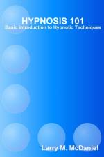 HYPNOSIS 101 - Basic Hypnotic Techniques af Larry M. McDaniel