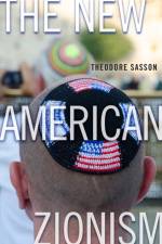 The New American Zionism af Theodore Sasson