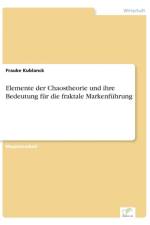 Elemente der Chaostheorie und ihre Bedeutung fur die fraktale Markenfuhrung af Frauke Kublanck