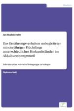 Ernahrungsverhalten unbegleiteter minderjahriger Fluchtlinge unterschiedlicher Herkunftslander im Akkulturationsprozess af Jan Buchbender