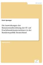 Auswirkungen der Bananenmarktordnung der EU auf Fruchthandelsunternehmen in der Bundesrepublik Deutschland af Karin Sprenger