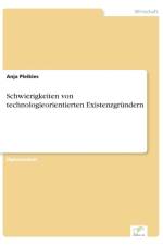 Schwierigkeiten von technologieorientierten Existenzgrundern af Anja Pleikies
