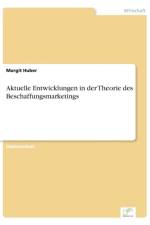 Aktuelle Entwicklungen in der Theorie des Beschaffungsmarketings af Margit Huber