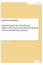Eigenfertigung oder Fremdbezug (Make-or-Buy) auch unter Berucksichtigung finanzwirtschaftlicher Aspekte af Hans-Hermann Kopmann