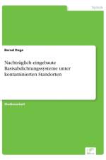 Nachtraglich eingebaute Basisabdichtungssysteme unter kontaminierten Standorten af Bernd Dege
