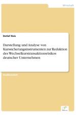 Darstellung und Analyse von Kurssicherungsinstrumenten zur Reduktion des Wechselkurstransaktionsrisikos deutscher Unternehmen af Detlef Reis