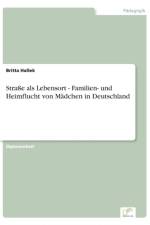 Strasse als Lebensort - Familien- und Heimflucht von Madchen in Deutschland af Britta Hallek