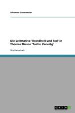 Leitmotive 'Krankheit Und Tod' in Thomas Manns 'Tod in Venedig' af Johannes Linsenmeier