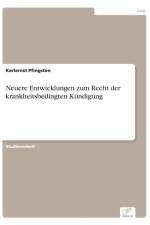 Neuere Entwicklungen zum Recht der krankheitsbedingten Kundigung af Karlernst Pfingsten